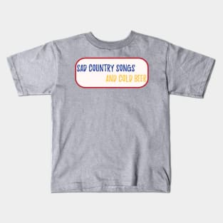 Sad country songs and cold beer Kids T-Shirt